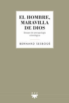 Libro.  El hombre, maravilla de Dios. Ensayo de antropología cristológica.  B. Sesboüé