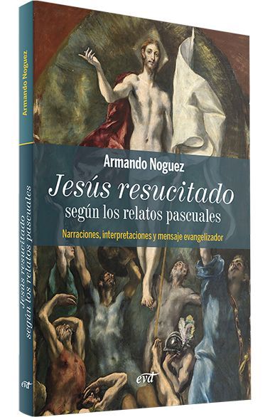 Libro: esús resucitado según los relatos pascuales. Narraciones, interpretaciones y mensaje evangelizador.